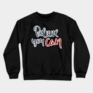 Believe you can Crewneck Sweatshirt